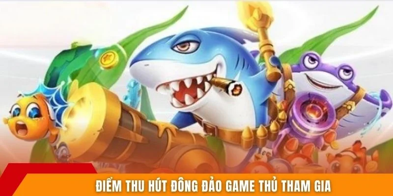 Điểm thu hút đông đảo game thủ tham gia