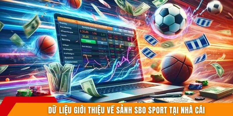 Dữ liệu giới thiệu về sảnh SBO Sport tại nhà cái